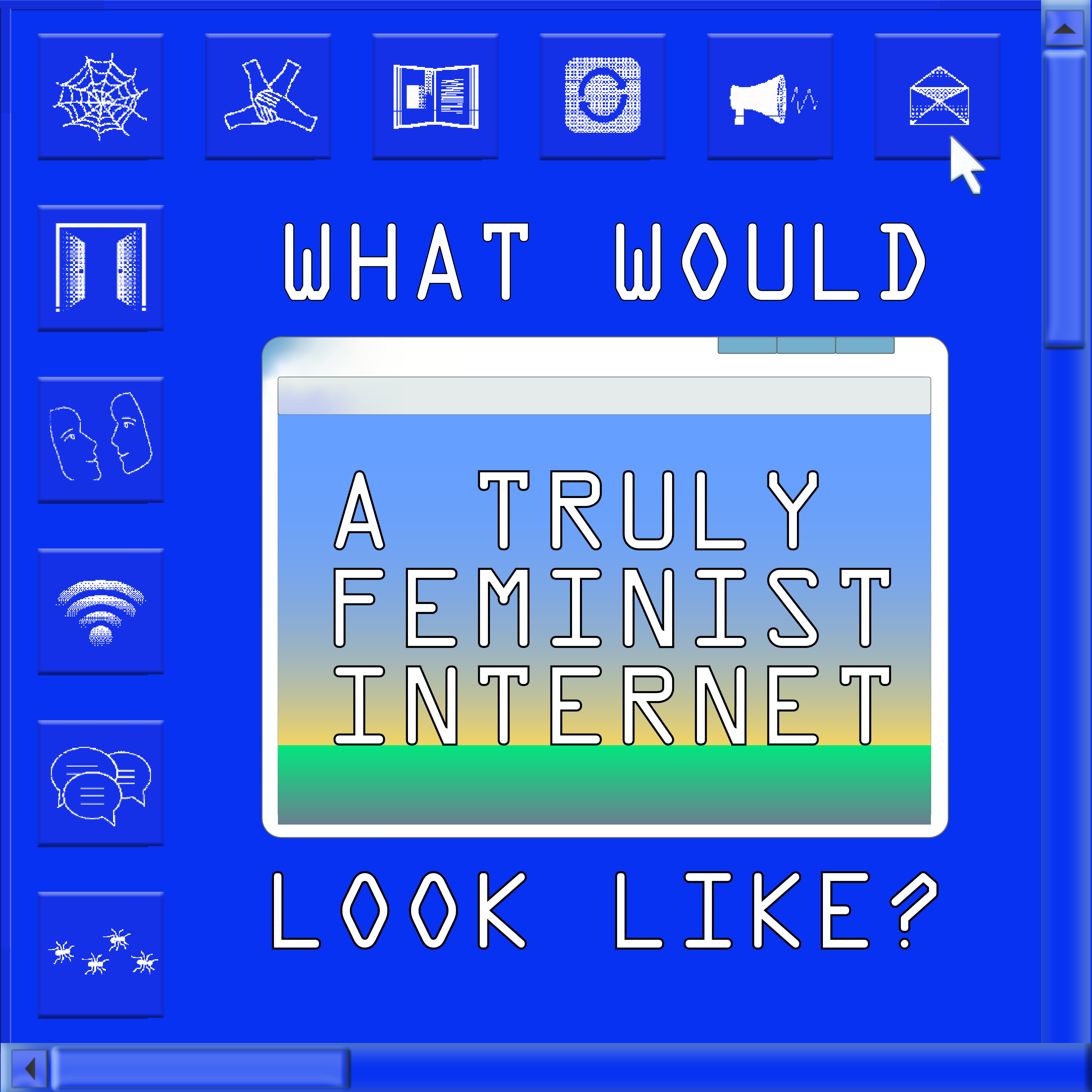 4096px What would a truly feminist internet look like Art Feminism Campaign 1800x1800px
